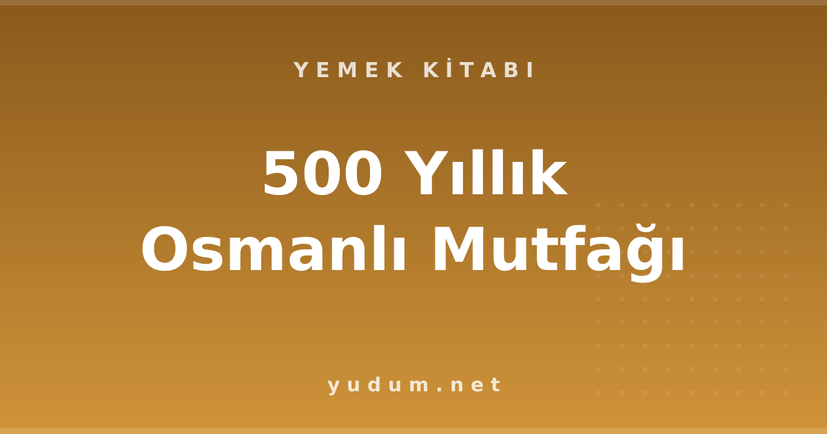 500 Yıllık Osmanlı Mutfağı