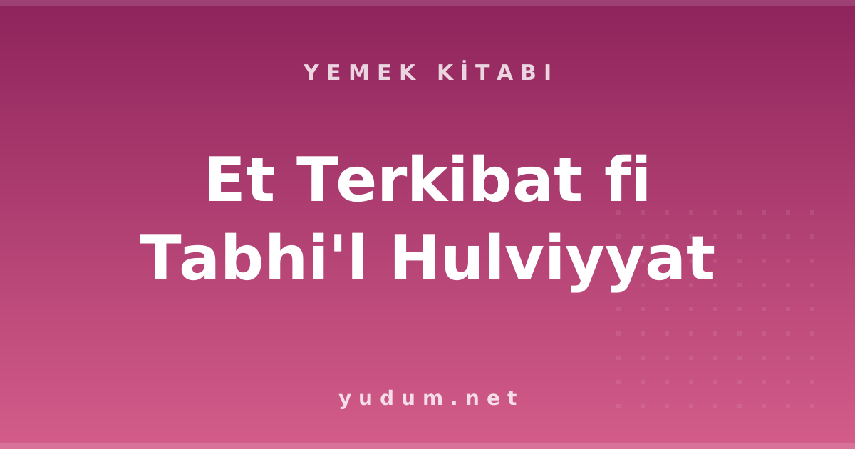 Et Terkibat fi Tabhi'l Hulviyyat