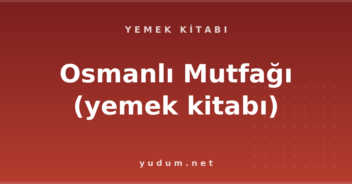 Osmanlı Mutfağı (yemek kitabı)